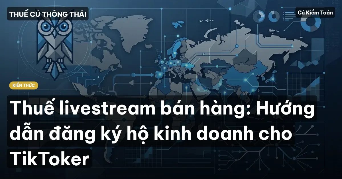 Thuế livestream bán hàng: Hướng dẫn đăng ký hộ kinh doanh cho TikToker