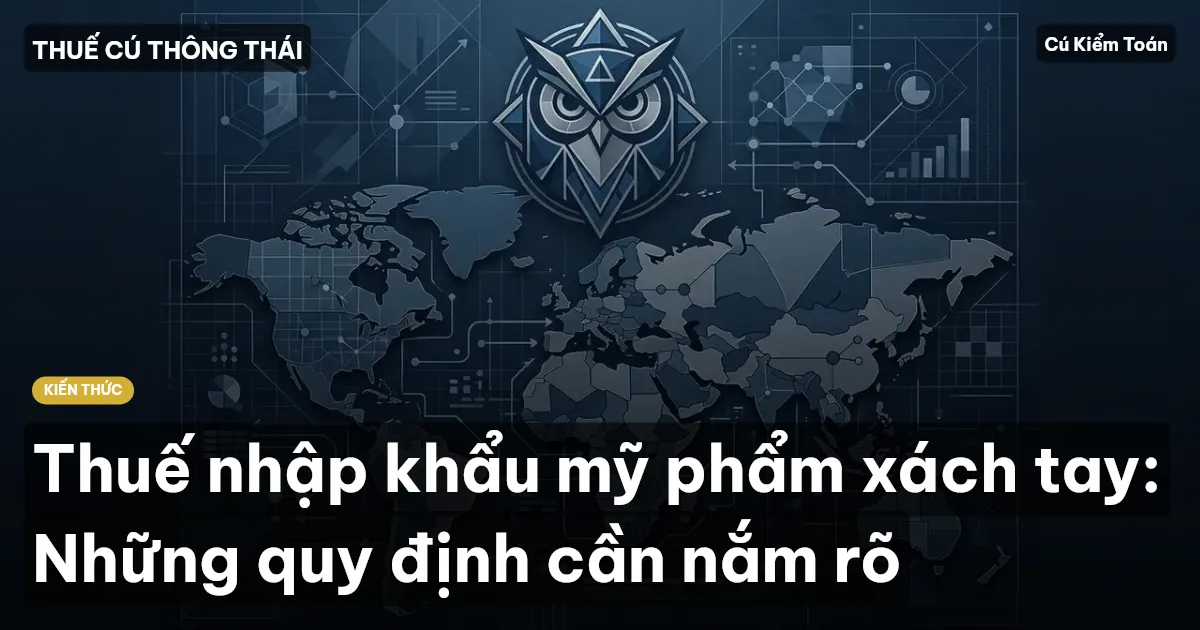 Thuế nhập khẩu mỹ phẩm xách tay: Những quy định cần nắm rõ