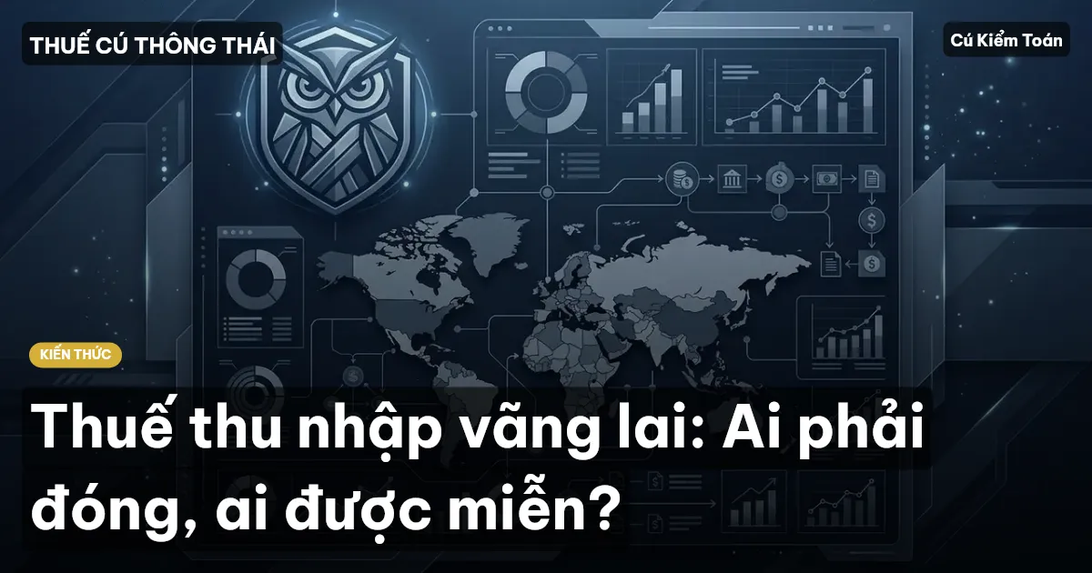 Thuế thu nhập vãng lai: Ai phải đóng, ai được miễn?