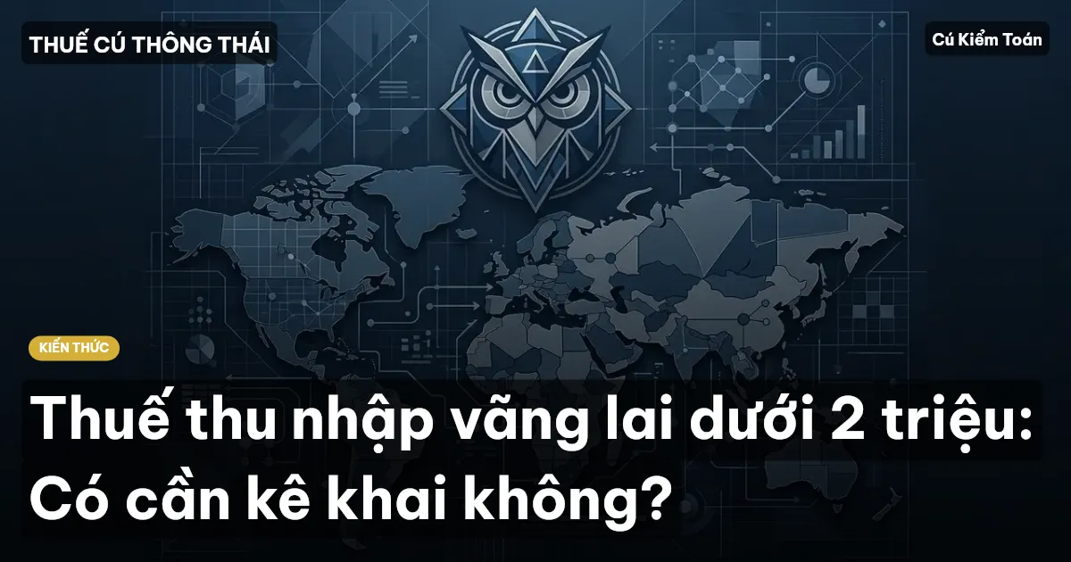 Thuế thu nhập vãng lai dưới 2 triệu: Có cần kê khai không?