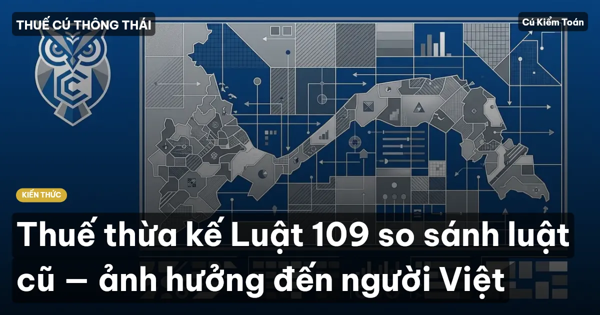 Thuế thừa kế Luật 109 so sánh luật cũ — ảnh hưởng đến người Việt