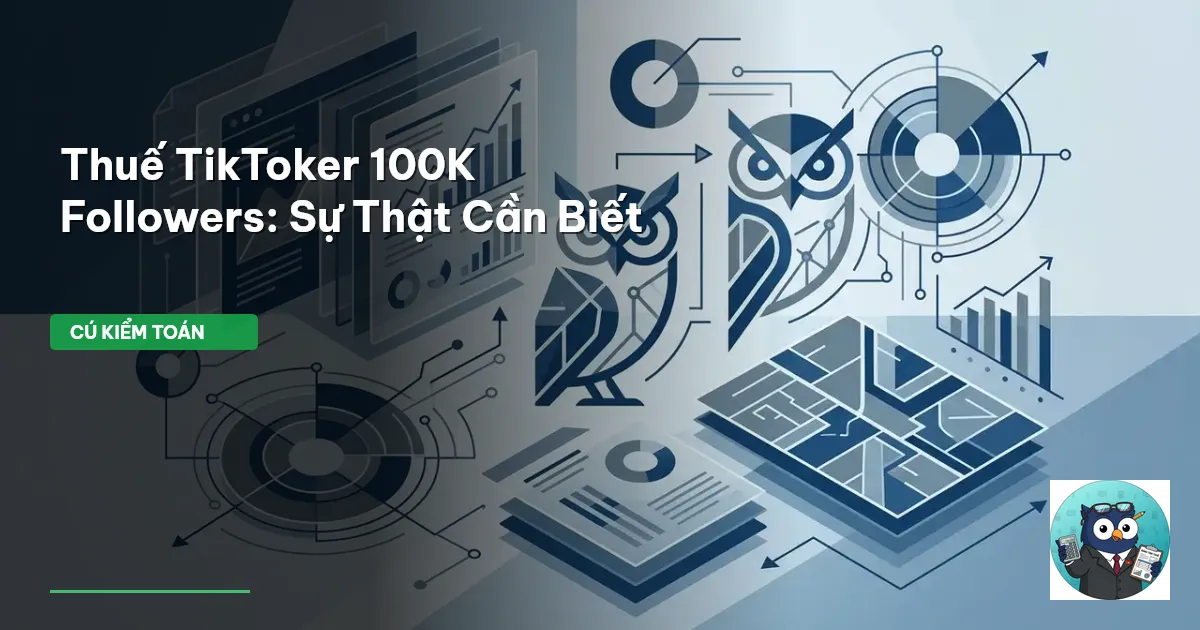 Thuế TikToker 100K Followers: Sự Thật Cần Biết
