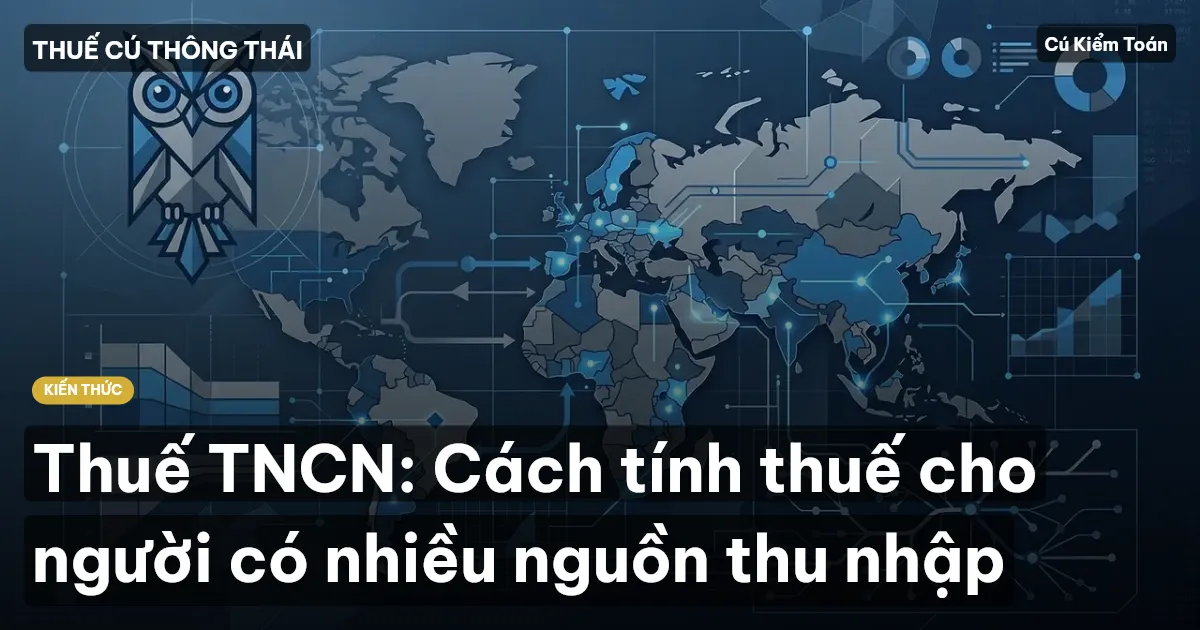 Thuế TNCN: Cách tính thuế cho người có nhiều nguồn thu nhập