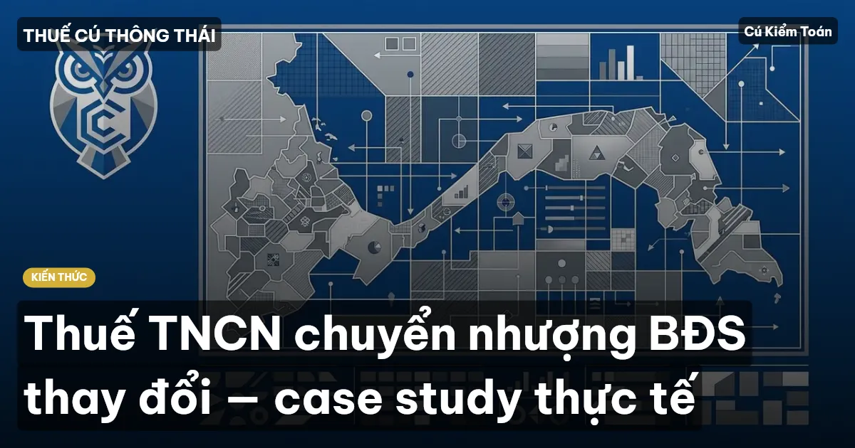 Thuế TNCN chuyển nhượng BĐS thay đổi — case study thực tế