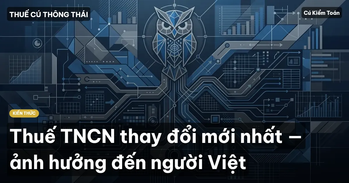 Thuế TNCN thay đổi mới nhất — ảnh hưởng đến người Việt