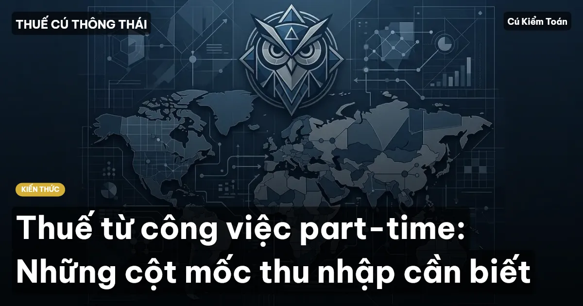Thuế từ công việc part-time: Những cột mốc thu nhập cần biết