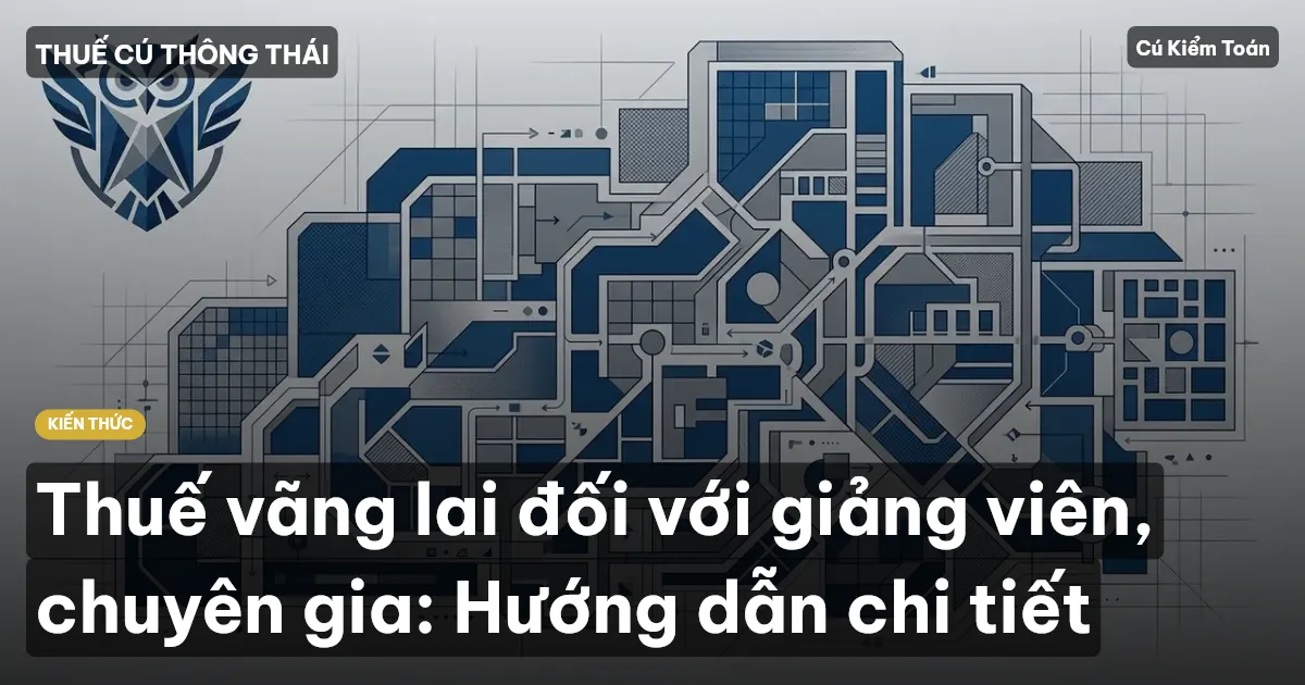 Thuế vãng lai đối với giảng viên, chuyên gia: Hướng dẫn chi tiết