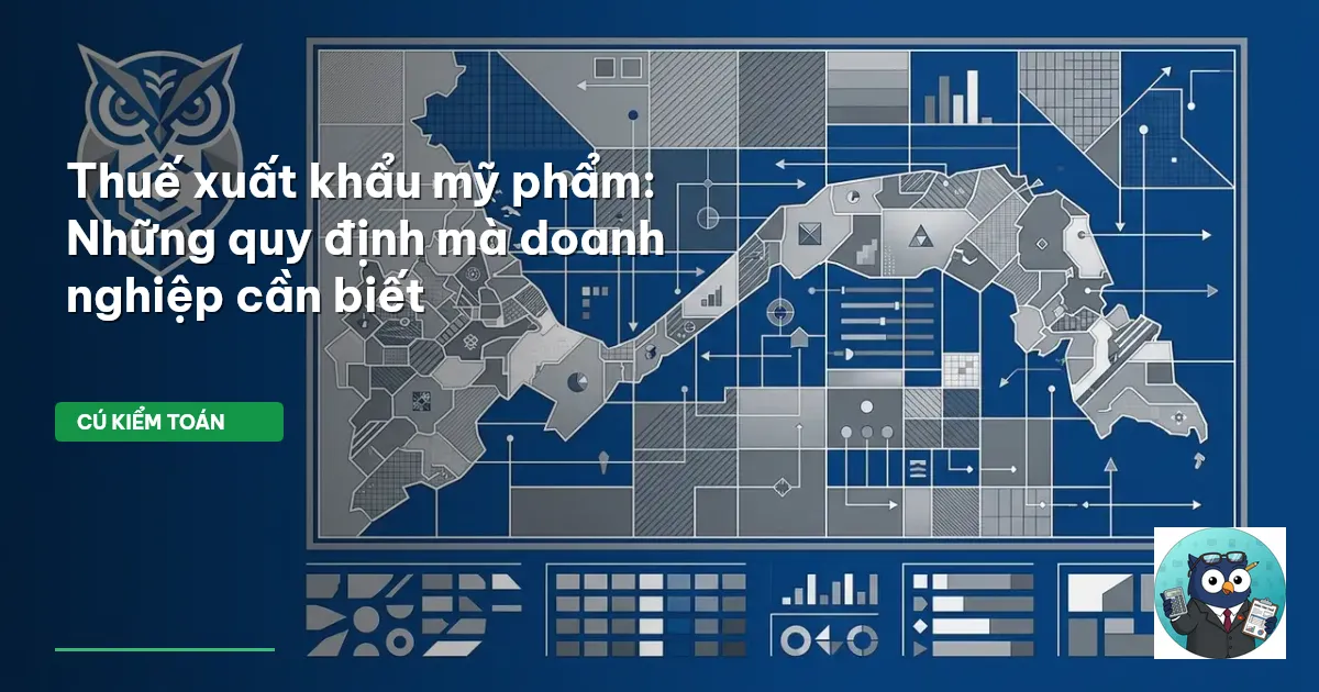 Thuế xuất khẩu mỹ phẩm: Những quy định mà doanh nghiệp cần biết