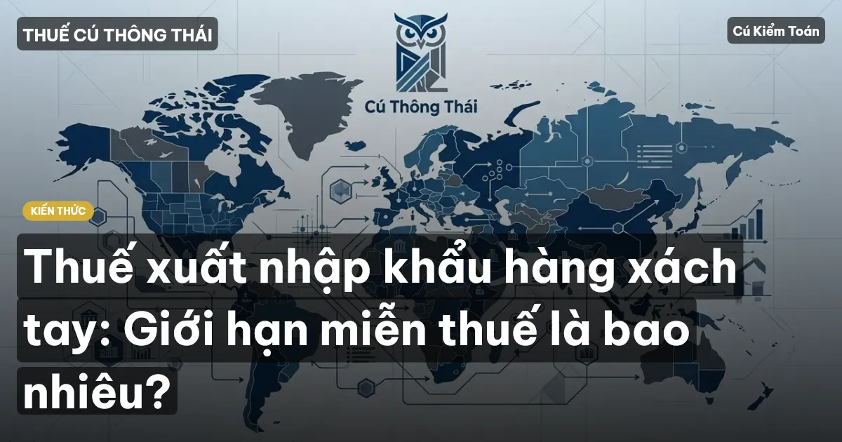 Thuế xuất nhập khẩu hàng xách tay: Giới hạn miễn thuế là bao nhiêu?