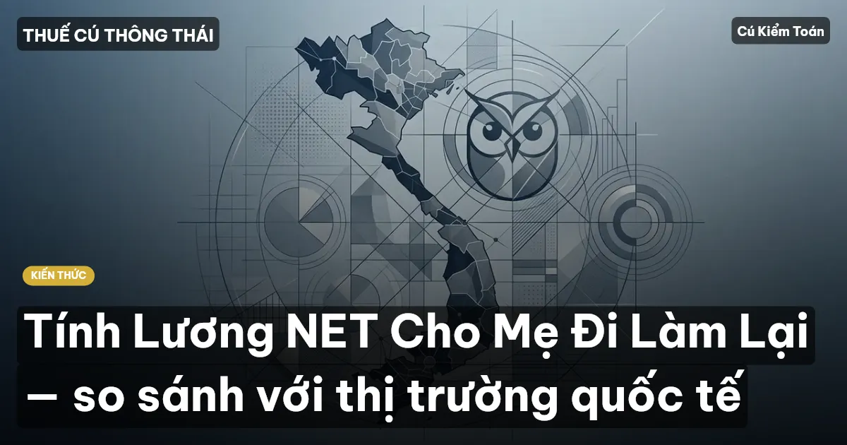 Tính Lương NET Cho Mẹ Đi Làm Lại — so sánh với thị trường quốc tế