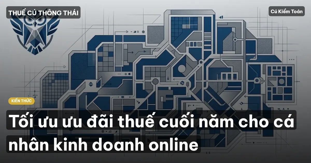 Tối ưu ưu đãi thuế cuối năm cho cá nhân kinh doanh online