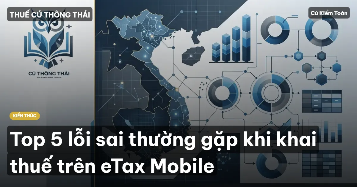 Top 5 lỗi sai thường gặp khi khai thuế trên eTax Mobile