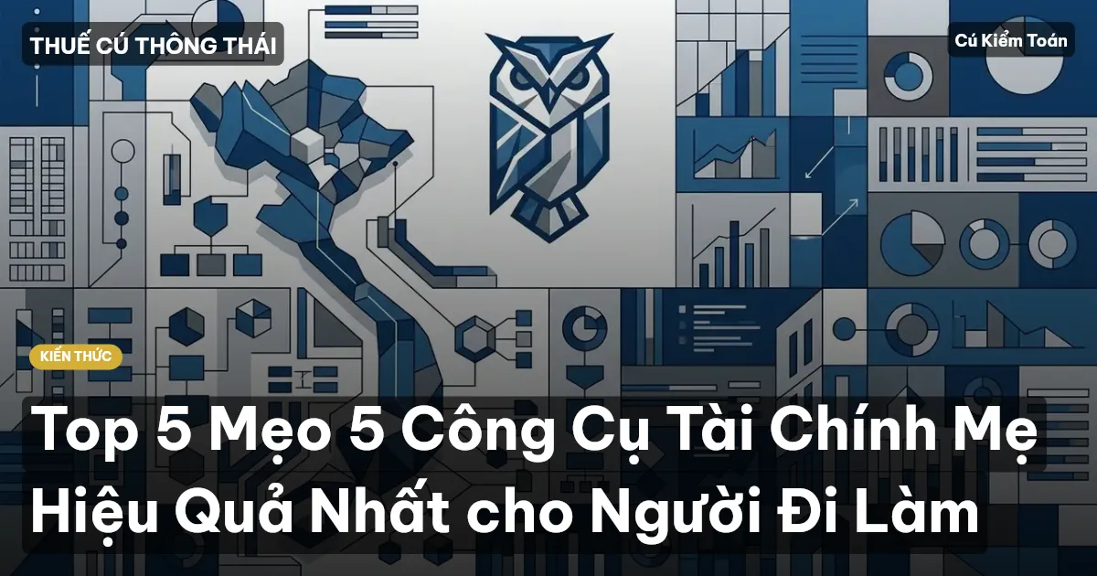 Top 5 Mẹo 5 Công Cụ Tài Chính Mẹ Hiệu Quả Nhất cho Người Đi Làm