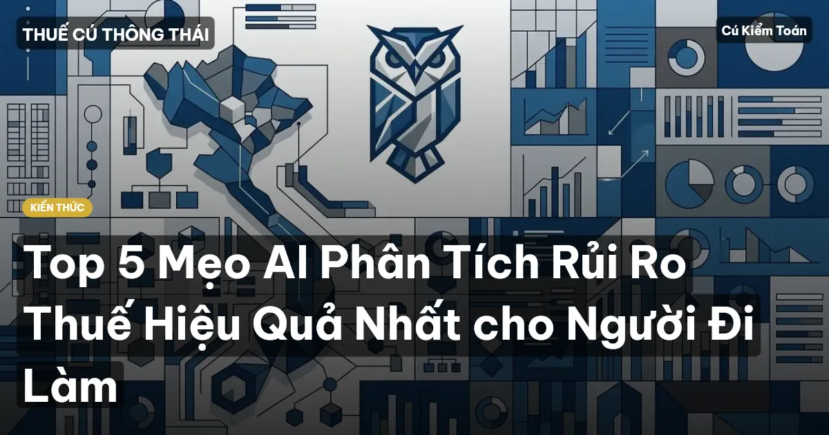 Top 5 Mẹo AI Phân Tích Rủi Ro Thuế Hiệu Quả Nhất cho Người Đi Làm