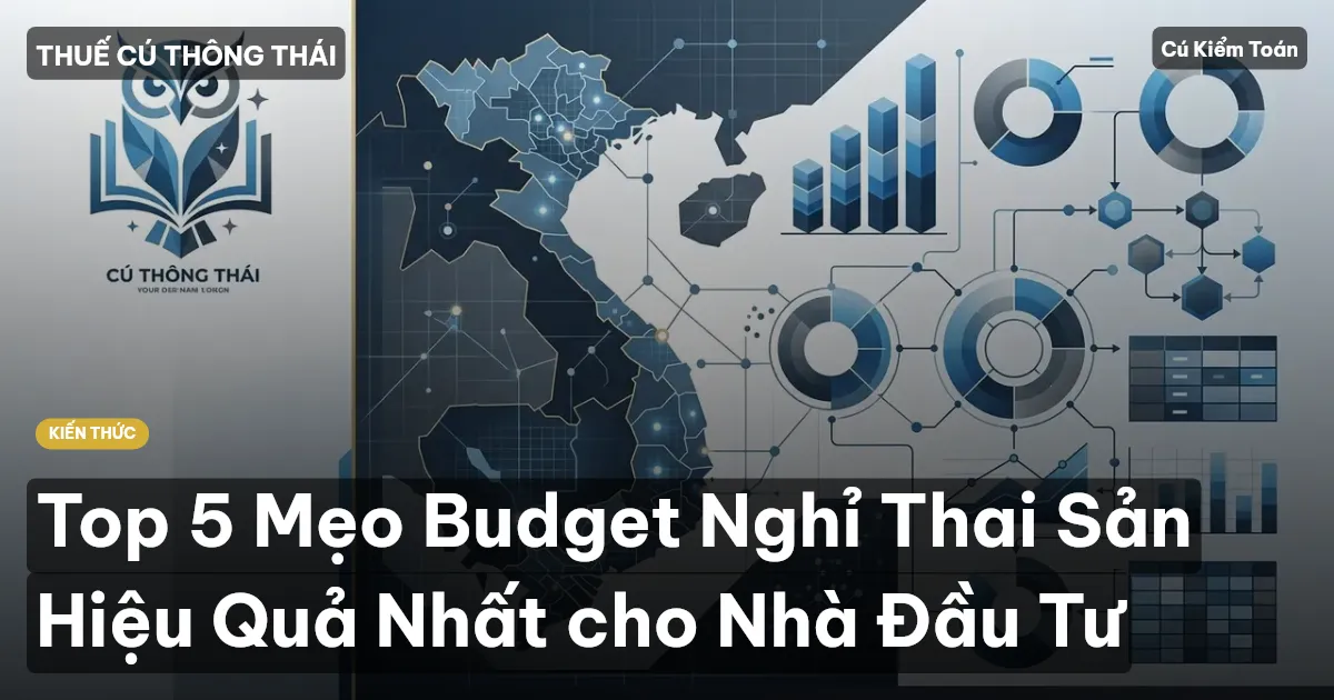 Top 5 Mẹo Budget Nghỉ Thai Sản Hiệu Quả Nhất cho Nhà Đầu Tư