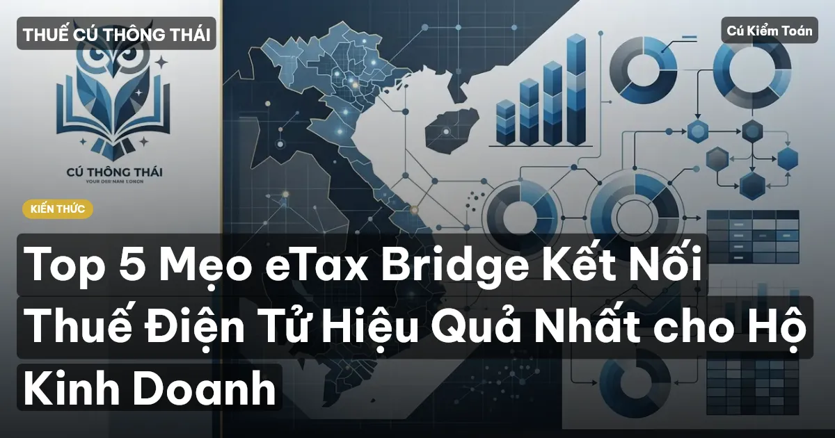 Top 5 Mẹo eTax Bridge Kết Nối Thuế Điện Tử Hiệu Quả Nhất cho Hộ Kinh Doanh