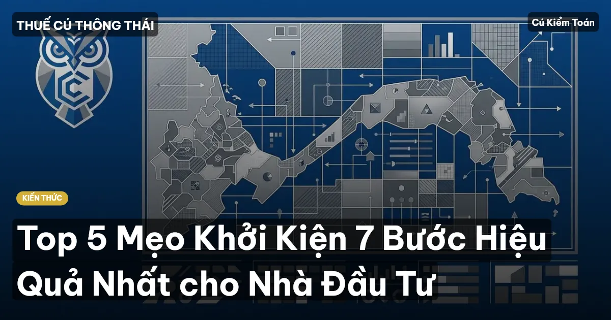 Top 5 Mẹo Khởi Kiện 7 Bước Hiệu Quả Nhất cho Nhà Đầu Tư