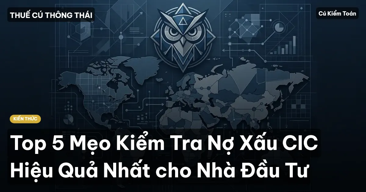 Top 5 Mẹo Kiểm Tra Nợ Xấu CIC Hiệu Quả Nhất cho Nhà Đầu Tư