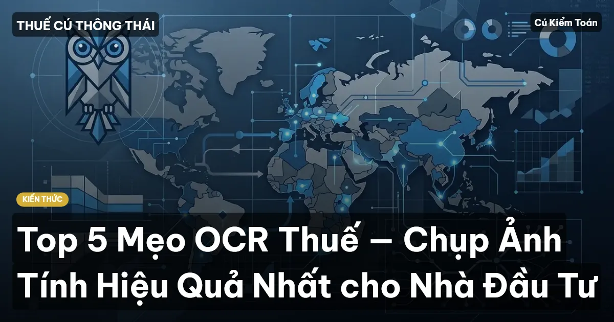 Top 5 Mẹo OCR Thuế — Chụp Ảnh Tính Hiệu Quả Nhất cho Nhà Đầu Tư