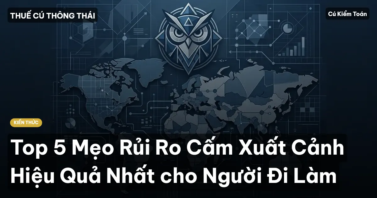 Top 5 Mẹo Rủi Ro Cấm Xuất Cảnh Hiệu Quả Nhất cho Người Đi Làm