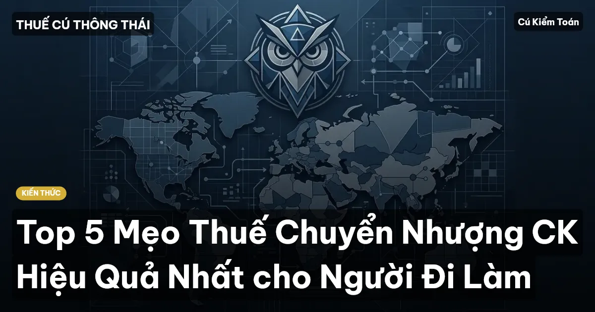 Top 5 Mẹo Thuế Chuyển Nhượng CK Hiệu Quả Nhất cho Người Đi Làm