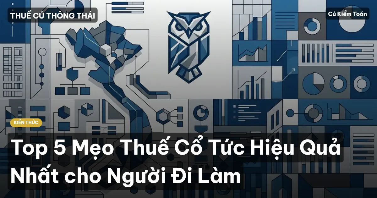 Top 5 Mẹo Thuế Cổ Tức Hiệu Quả Nhất cho Người Đi Làm