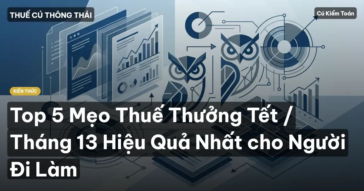 Top 5 Mẹo Thuế Thưởng Tết / Tháng 13 Hiệu Quả Nhất cho Người Đi Làm