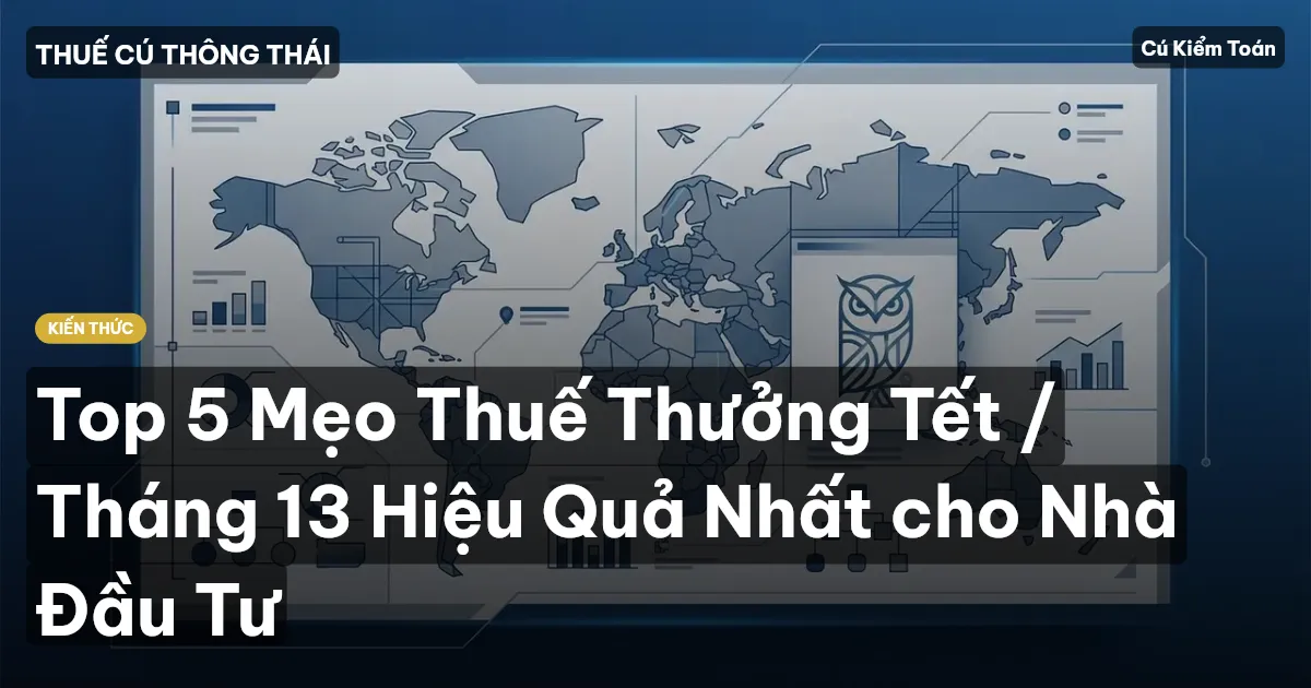 Top 5 Mẹo Thuế Thưởng Tết / Tháng 13 Hiệu Quả Nhất cho Nhà Đầu Tư