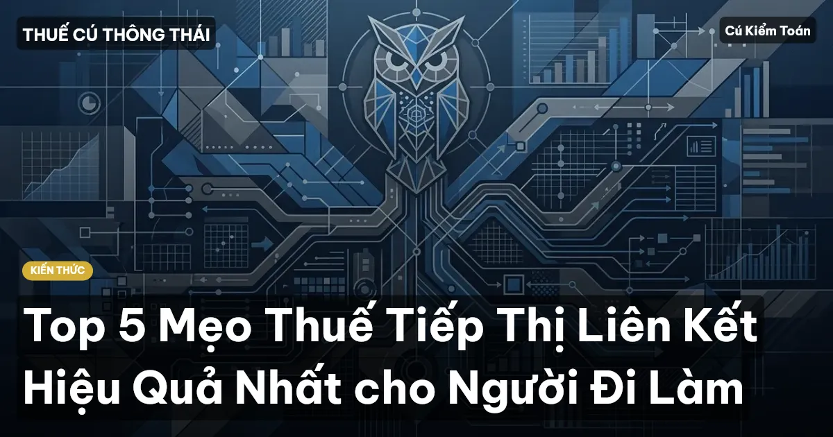 Top 5 Mẹo Thuế Tiếp Thị Liên Kết Hiệu Quả Nhất cho Người Đi Làm