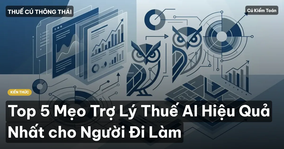 Top 5 Mẹo Trợ Lý Thuế AI Hiệu Quả Nhất cho Người Đi Làm