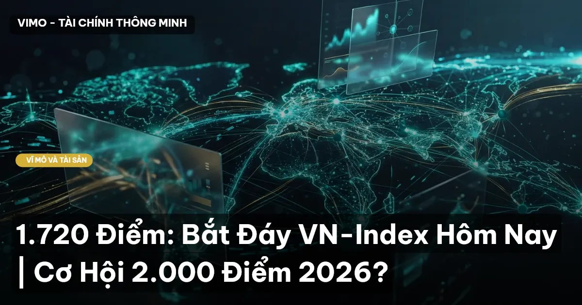 1.720 Điểm: Bắt Đáy VN-Index Hôm Nay | Cơ Hội 2.000 Điểm 2026?
