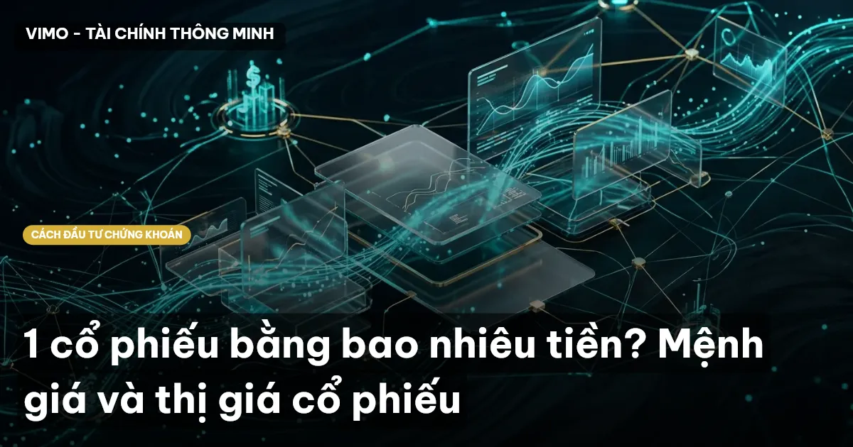 1 cổ phiếu bằng bao nhiêu tiền? Mệnh giá và thị giá cổ phiếu