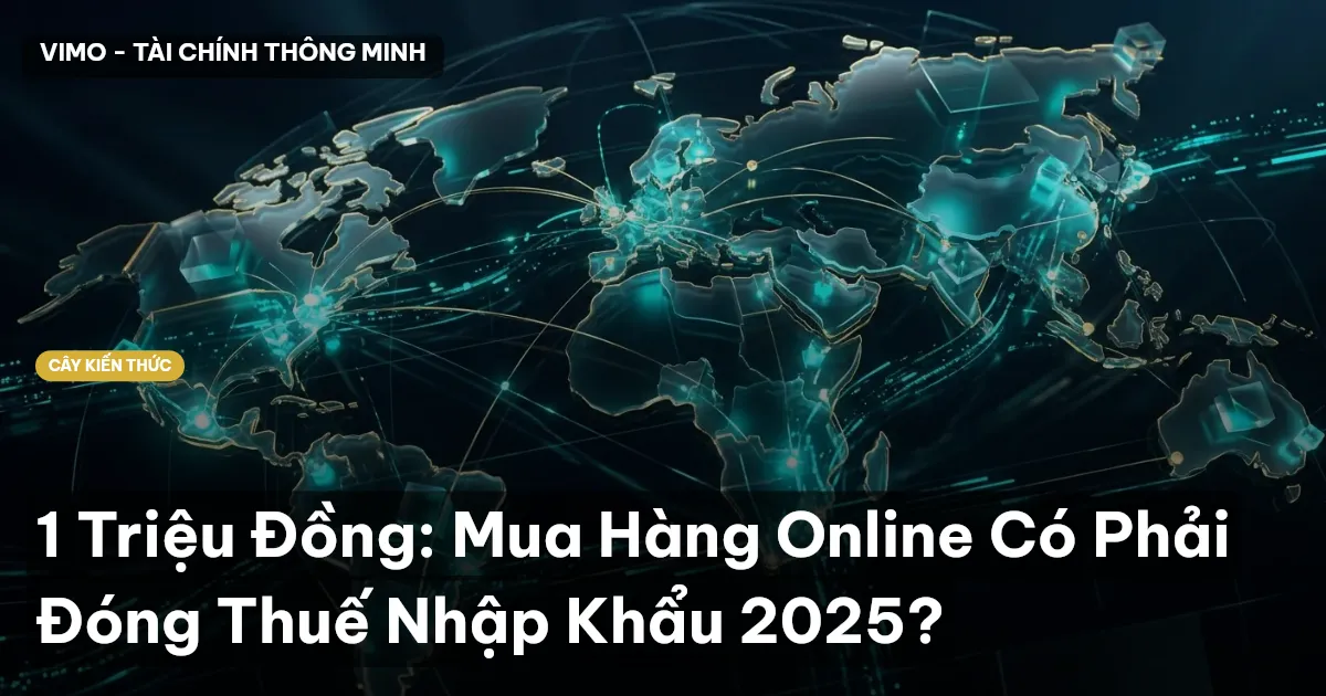 1 Triệu Đồng: Mua Hàng Online Có Phải Đóng Thuế Nhập Khẩu 2025?