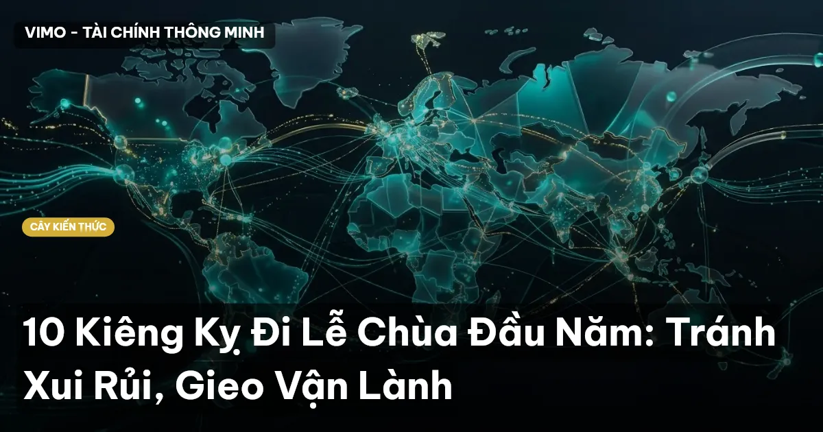 10 Kiêng Kỵ Đi Lễ Chùa Đầu Năm: Tránh Xui Rủi, Gieo Vận Lành