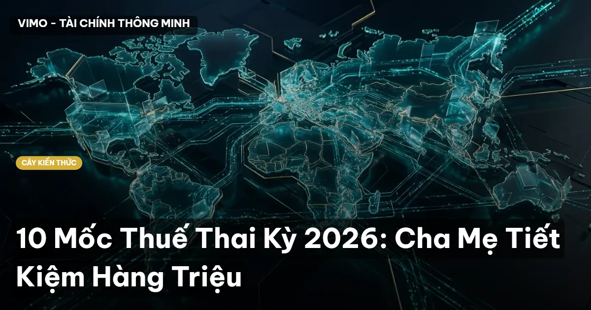 10 Mốc Thuế Thai Kỳ 2026: Cha Mẹ Tiết Kiệm Hàng Triệu