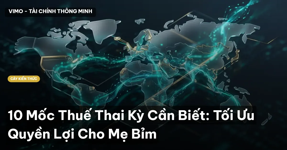 10 Mốc Thuế Thai Kỳ Cần Biết: Tối Ưu Quyền Lợi Cho Mẹ Bỉm