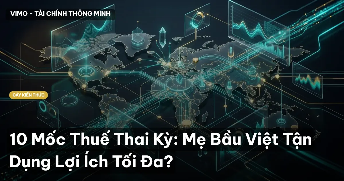 10 Mốc Thuế Thai Kỳ: Mẹ Bầu Việt Tận Dụng Lợi Ích Tối Đa?