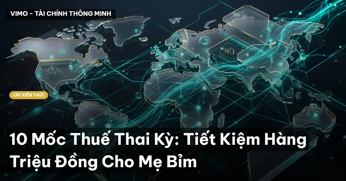 10 Mốc Thuế Thai Kỳ: Tiết Kiệm Hàng Triệu Đồng Cho Mẹ Bỉm