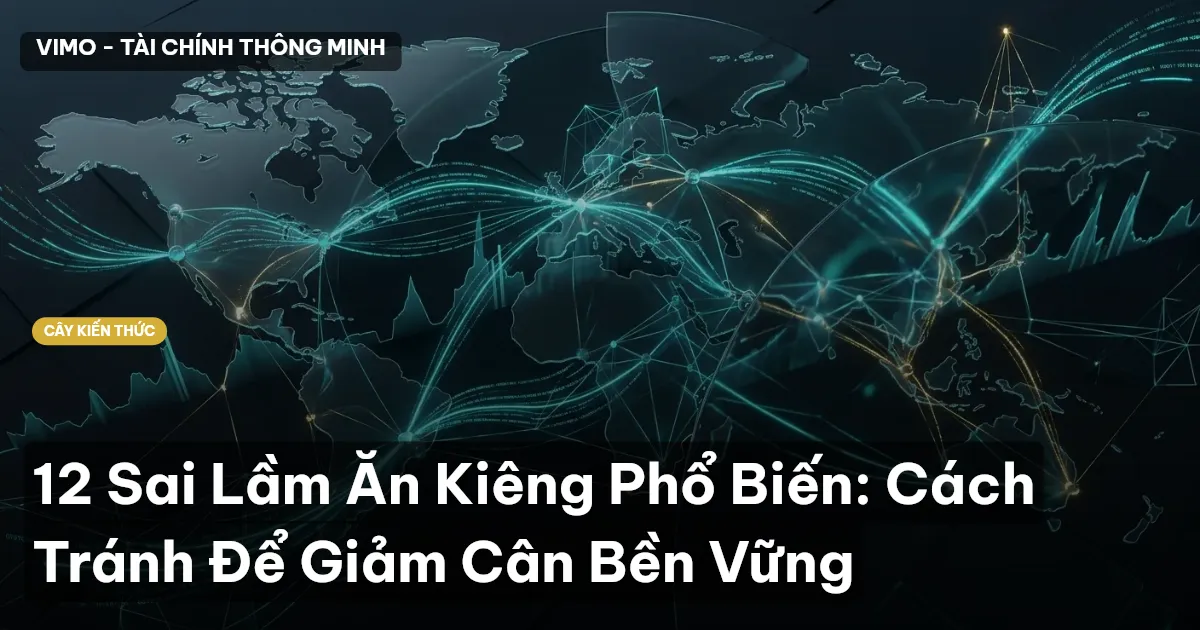 12 Sai Lầm Ăn Kiêng Phổ Biến: Cách Tránh Để Giảm Cân Bền Vững