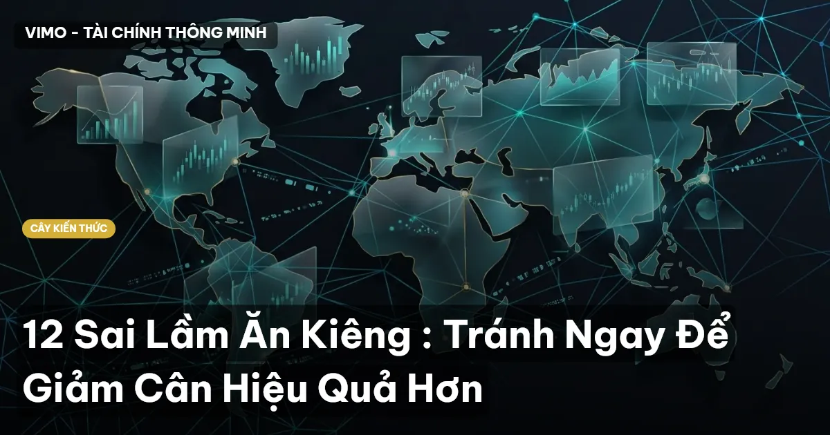 12 Sai Lầm Ăn Kiêng : Tránh Ngay Để Giảm Cân Hiệu Quả Hơn