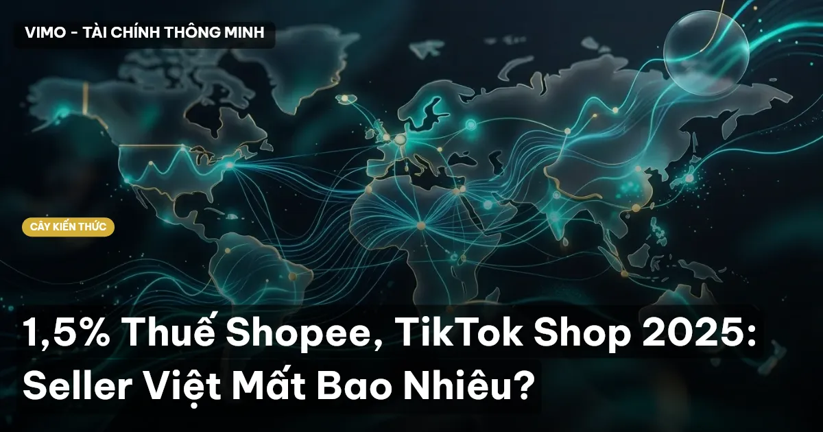 1,5% Thuế Shopee, TikTok Shop 2025: Seller Việt Mất Bao Nhiêu?