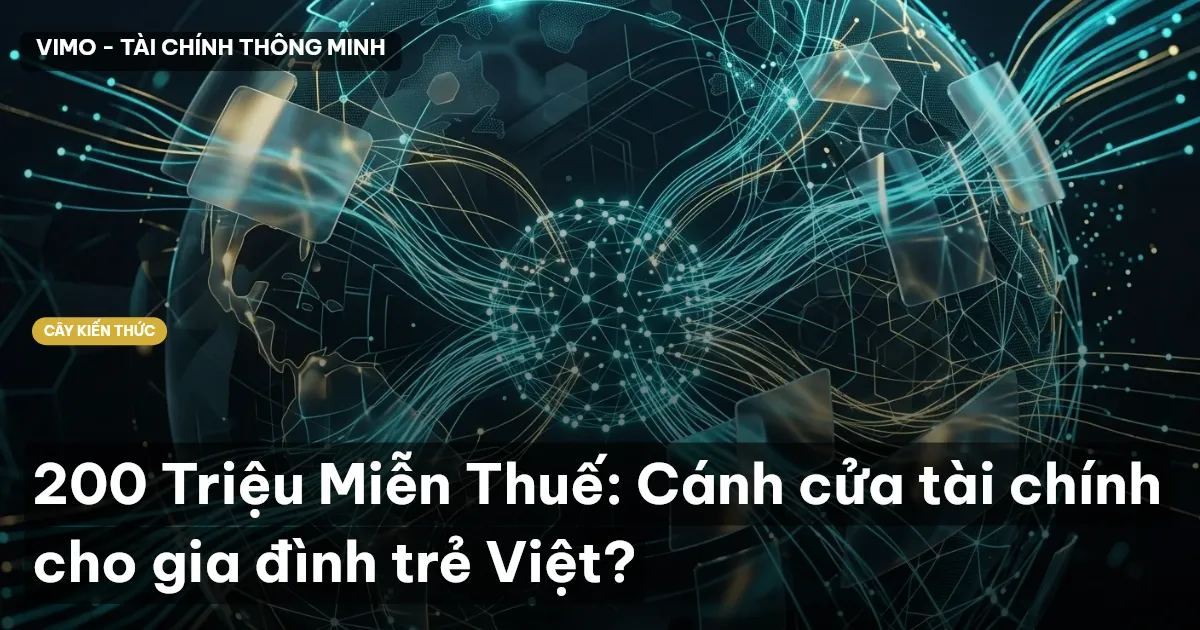 200 Triệu Miễn Thuế: Cánh cửa tài chính cho gia đình trẻ Việt?