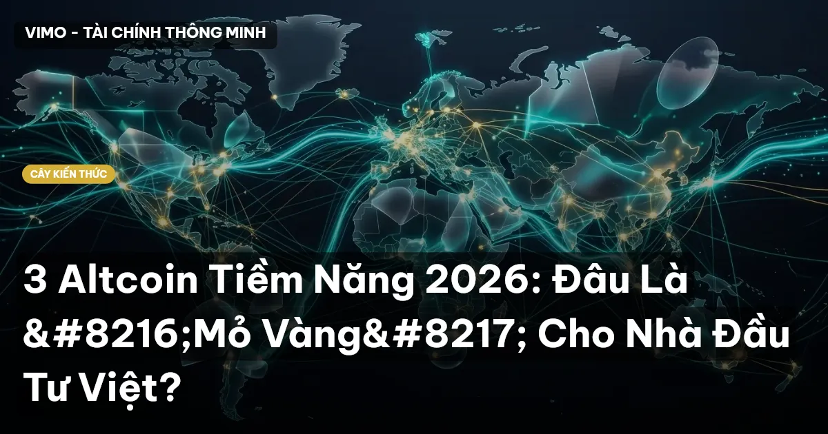 3 Altcoin Tiềm Năng 2026: Đâu Là ‘Mỏ Vàng’ Cho Nhà Đầu Tư Việt?
