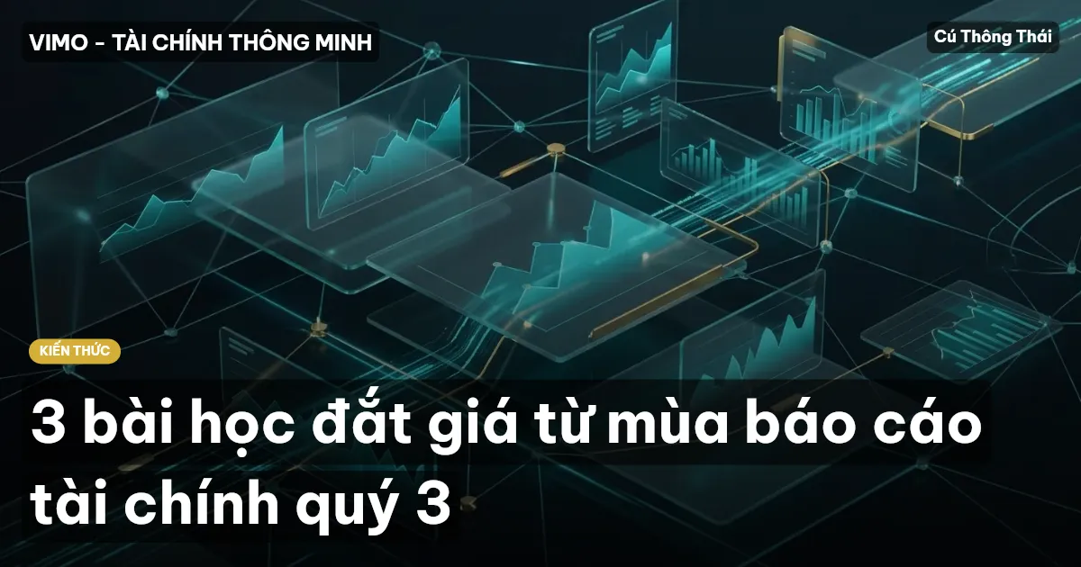 3 bài học đắt giá từ mùa báo cáo tài chính quý 3