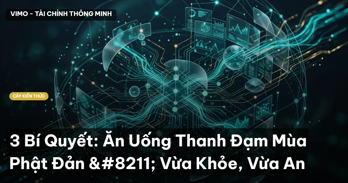3 Bí Quyết: Ăn Uống Thanh Đạm Mùa Phật Đản – Vừa Khỏe, Vừa An