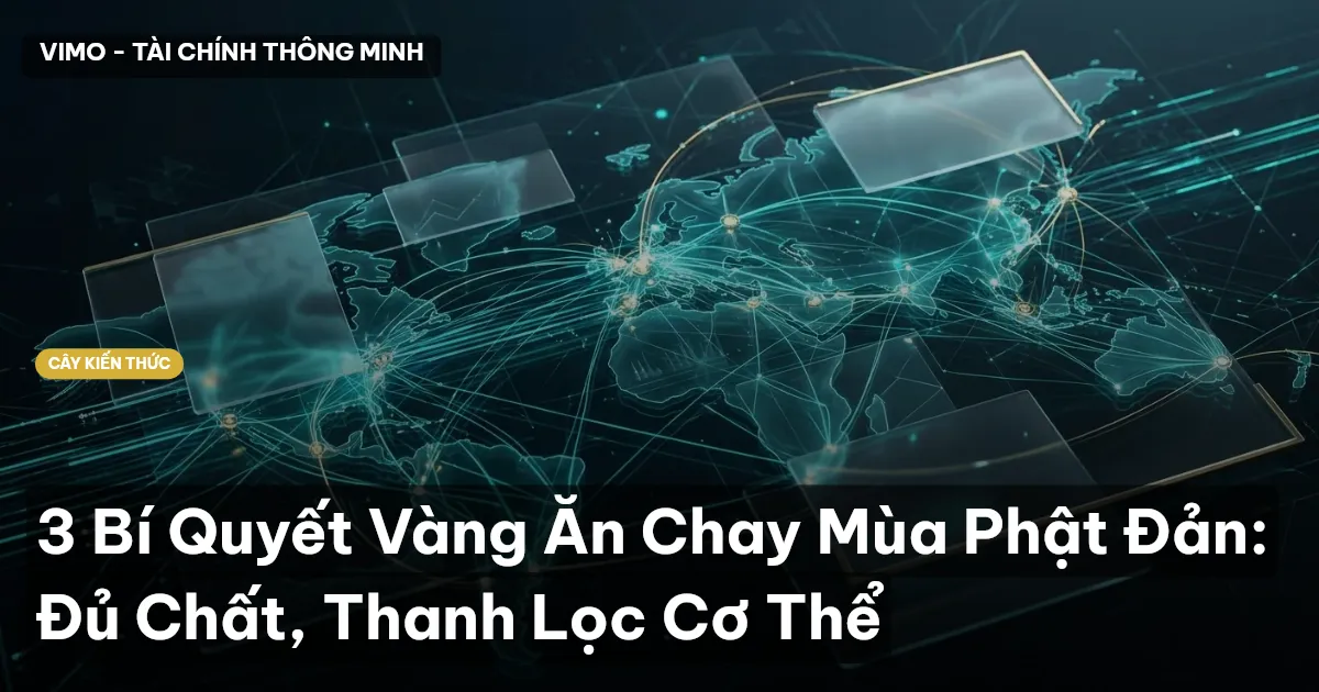 3 Bí Quyết Vàng Ăn Chay Mùa Phật Đản: Đủ Chất, Thanh Lọc Cơ Thể