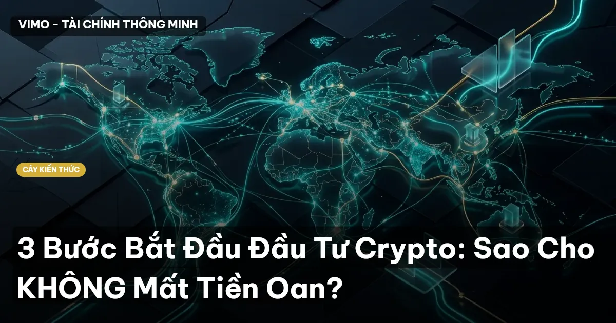 3 Bước Bắt Đầu Đầu Tư Crypto: Sao Cho KHÔNG Mất Tiền Oan?