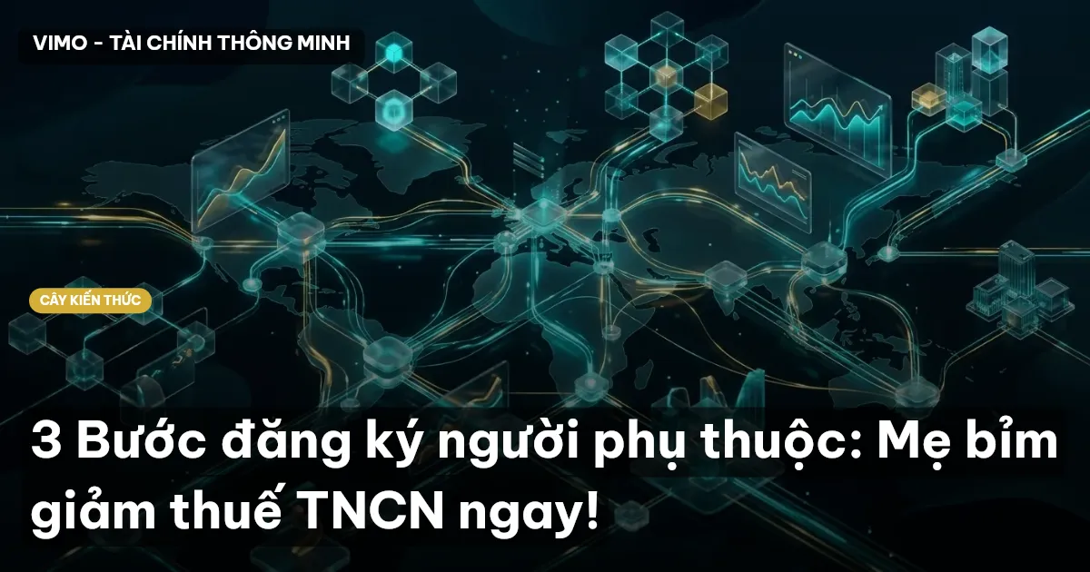 3 Bước đăng ký người phụ thuộc: Mẹ bỉm giảm thuế TNCN ngay!