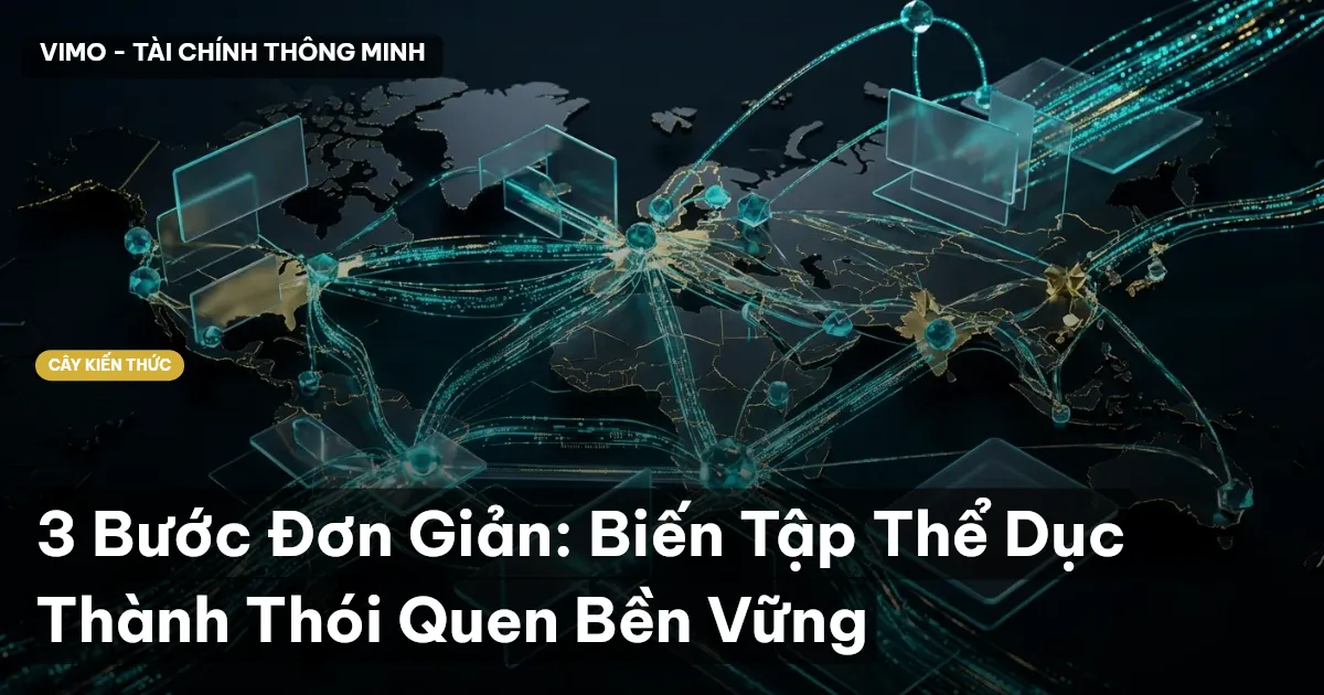 3 Bước Đơn Giản: Biến Tập Thể Dục Thành Thói Quen Bền Vững