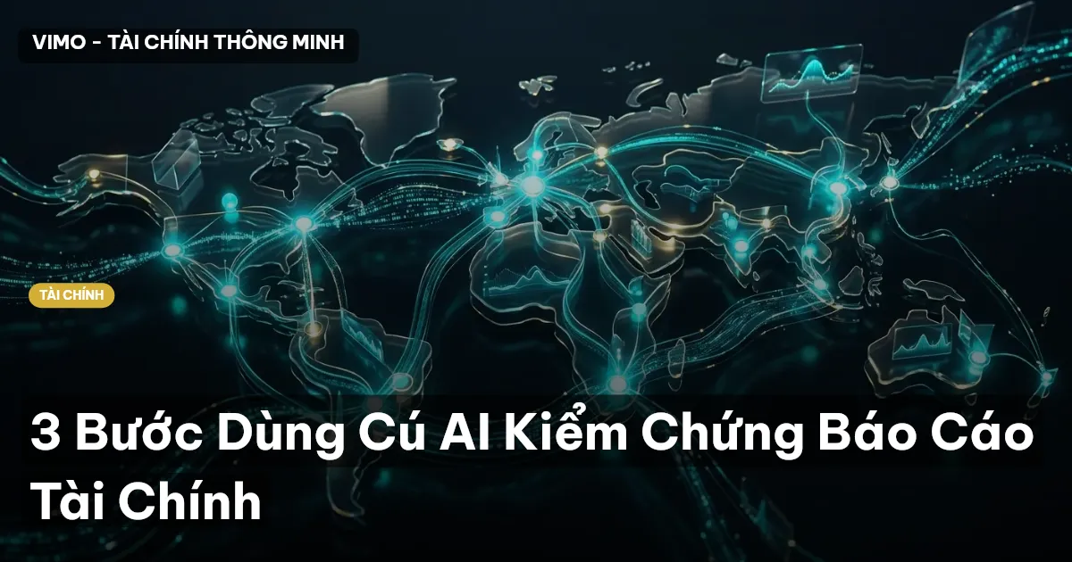 3 Bước Dùng Cú AI Kiểm Chứng Báo Cáo Tài Chính